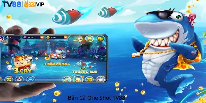 Bắn Cá One Shot Tv88
