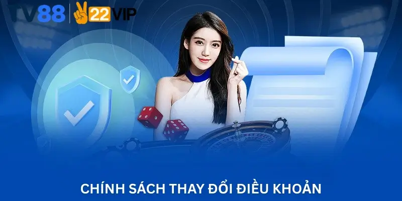 Chính Sách Thay Đổi Điều Khoản