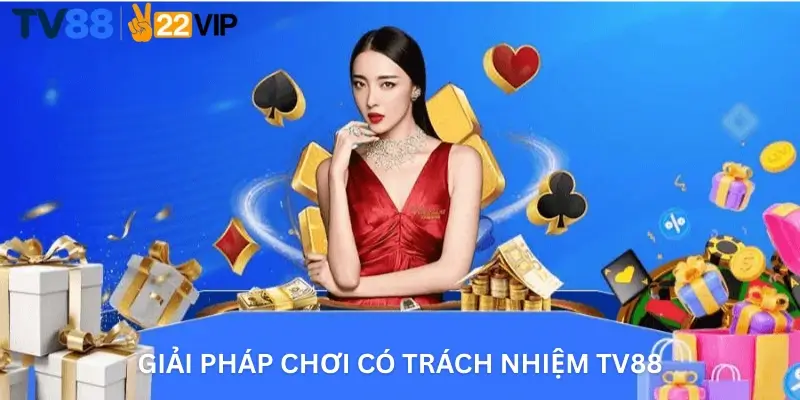 Giải Pháp Chơi Có Trách Nhiệm TV88