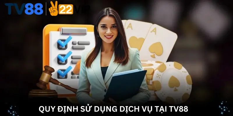 Quy Định Sử Dụng Dịch Vụ Tại TV88
